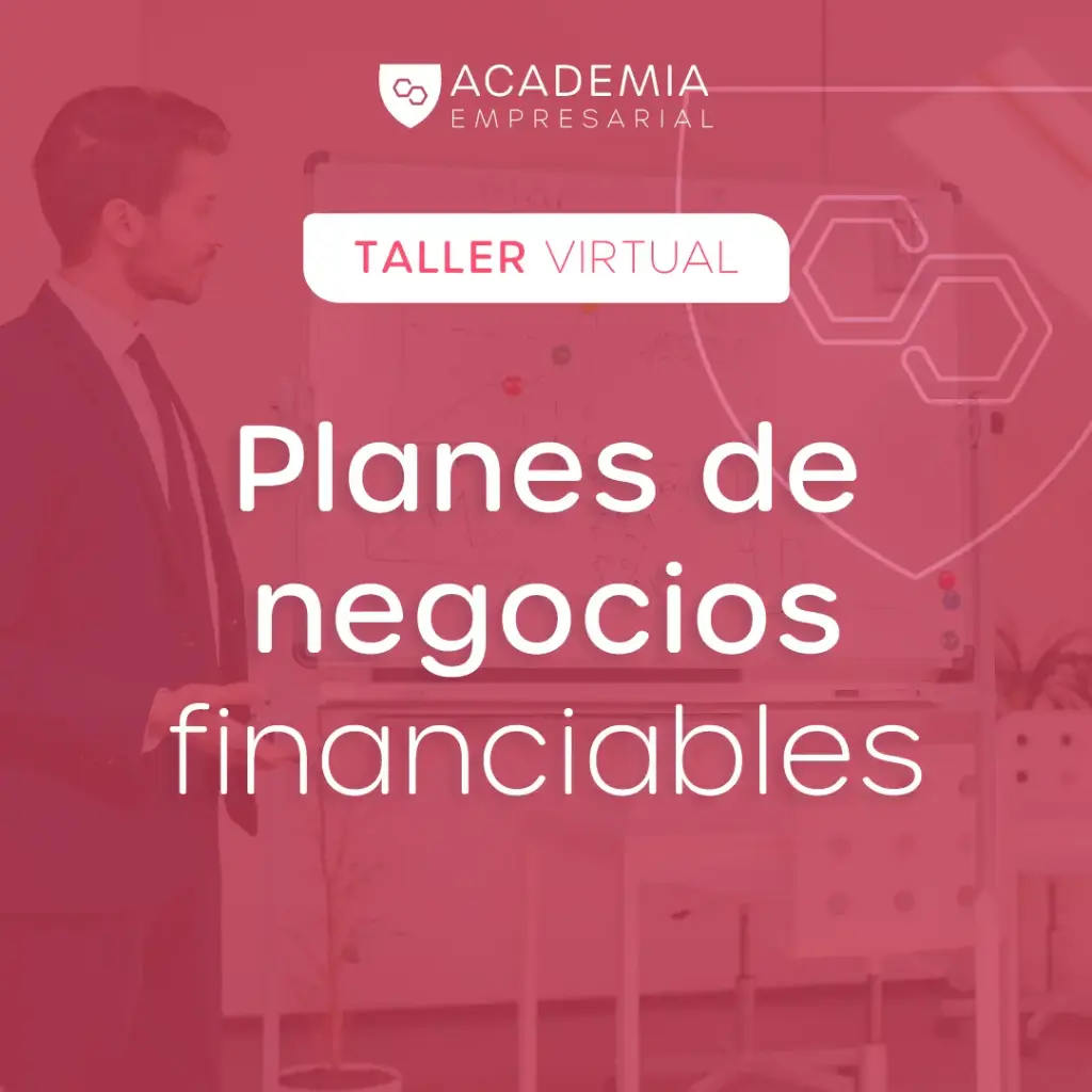 Aprende a crear un plan de negocios financiable.